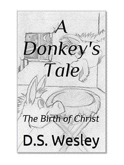 A Donkey's Tale: The Birth of Christ