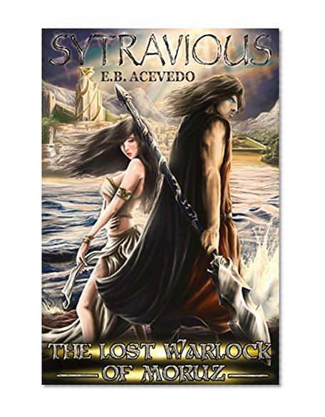 Sytravious: The Lost Warlock Of Moruz (The Oathbreaker Book 1)