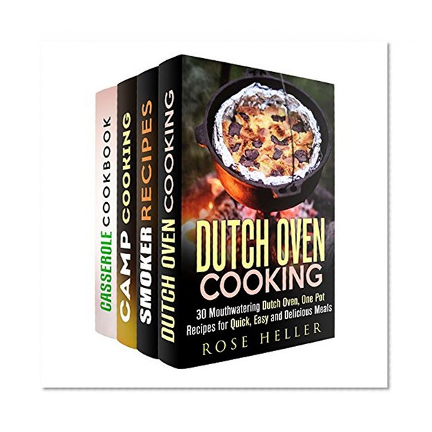 Outdoor Cooking Box Set (4 in 1): Over 100 Mouthwatering Dutch Oven, Cast Iron, Foil Packet and Smoking Meat Recipes (Dutch Oven & Camp Cooking)