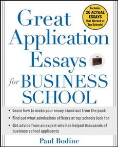 [(Great Application Essays for Business School)] [By (author) Paul Bodine] published on (January, 2006)