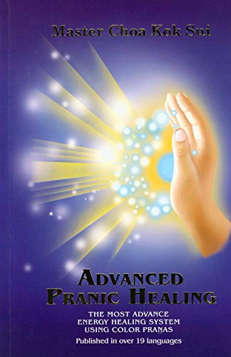 By Master Choa Kok Sui - Advanced Pranic Healing (Latest Edition) (Unlock the Secrets of H (11th Printing, with minor revisions) (1905-07-16) [Paperback]
