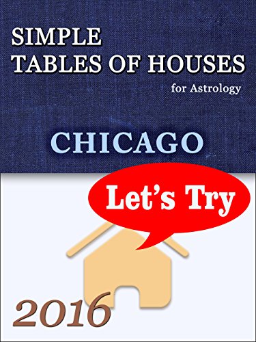 Simple Tables of Houses for Astrology Chicago 2016 Let's Try