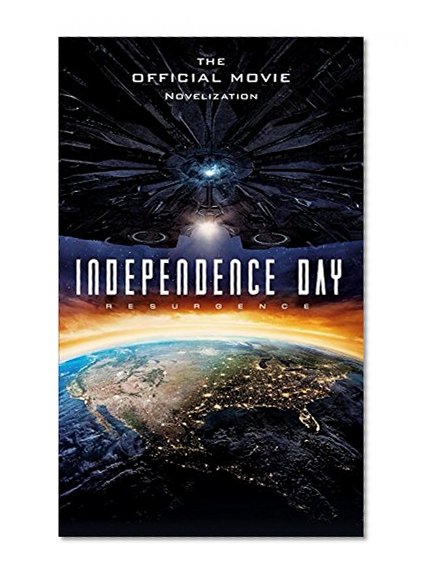 Independence Day: Resurgence: The Official Movie Novelization