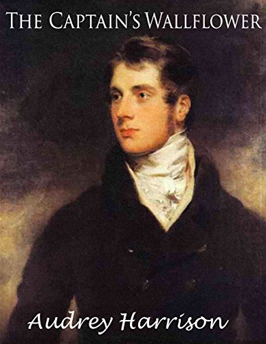 The Captain's Wallflower - A Regency Romance