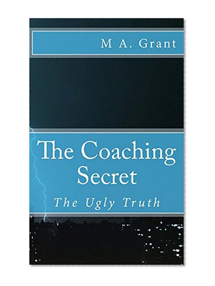 The Coaching Secret - The Ugly Truth
