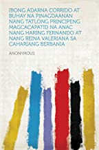Ibong Adarna Corrido at Buhay na Pinagdaanan nang tatlong Principeng Magcacapatid na Anac nang Haring Fernando at nang Reina Valeriana sa Cahariang Berbania