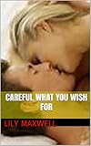 Careful What You Wish For