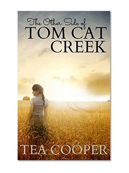 The Other Side of Tom Cat Creek: An Australian Rural Romance