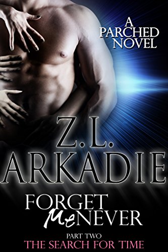 Book Cover Forget Me Never (Pt. 2): The Search For Time (Parched Book 7)