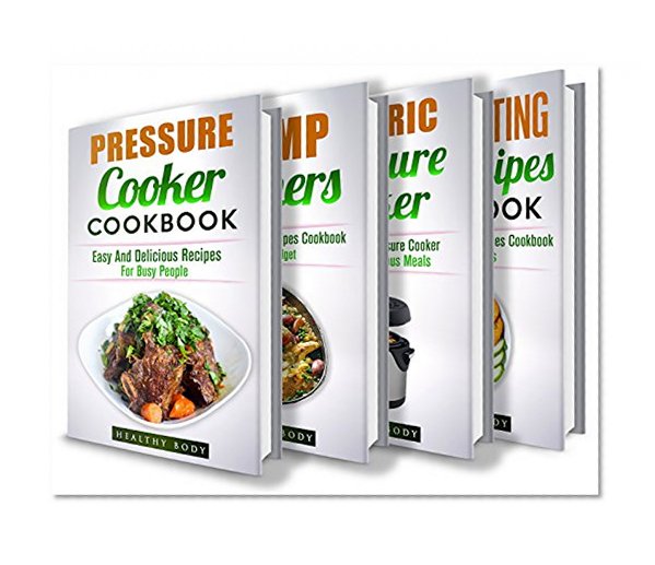 Pressure Cooker: Dump Dinners: Electric Pressure Cooker: Clean Eating: Box Set: The Complete Healthy And Delicious Recipes Cookbook Box Set(30+ Free Books ... Crockpot, Slow Cooker, Soup, Meals)