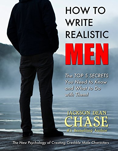 How to Write Realistic Men: The New Psychology of Creating Credible Male Characters (How to Write Realistic Fiction Book 2)