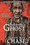 Bukowski's Ghost: Poems for Old Souls in New Bodies (Raw Underground Poetry Book 1)