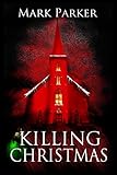 Killing Christmas: A Holiday Suspense Story