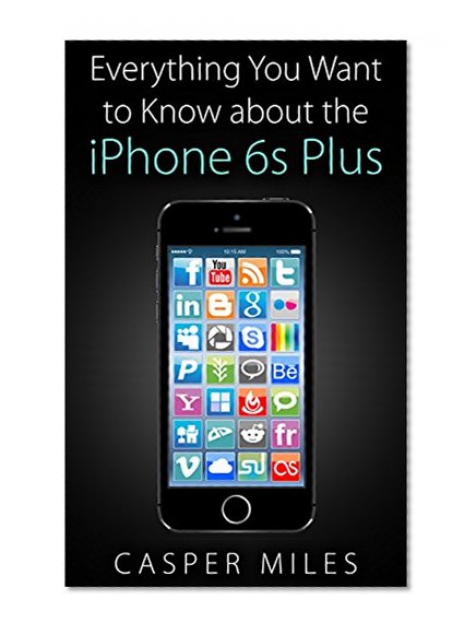 iPhone 6s: Everything You Want to Know about the iPhone 6s Plus