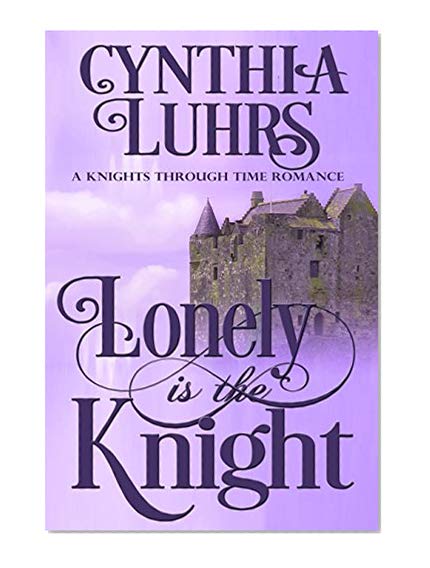 Lonely is the Knight (Merriweather Sisters Time Travel Romance Book 3)