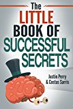 The Little Book of Successful Secrets: What Successful People Know, But Don't Talk About