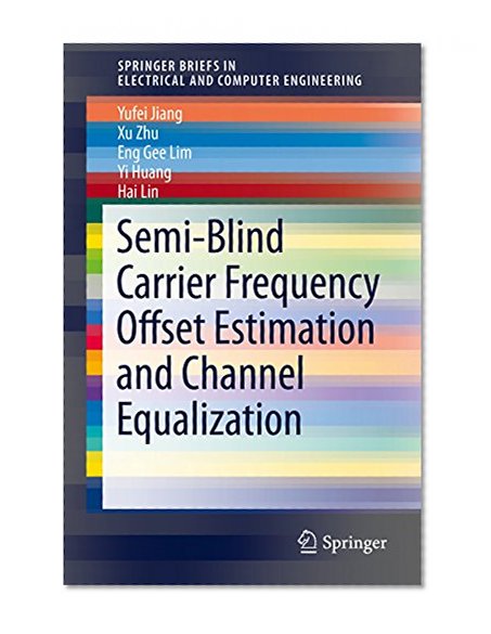 Semi-Blind Carrier Frequency Offset Estimation and Channel Equalization (SpringerBriefs in Electrical and Computer Engineering)