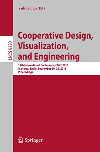 Cooperative Design, Visualization, and Engineering: 12th International Conference, CDVE 2015, Mallorca, Spain, September 20-23, 2015. Proceedings (Lecture Notes in Computer Science)