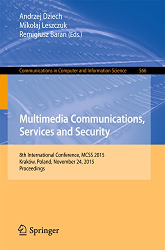 Multimedia Communications, Services and Security: 8th International Conference, MCSS 2015, Kraków, Poland, November 24, 2015. Proceedings (Communications in Computer and Information Science)