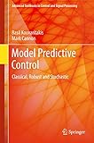 Model Predictive Control: Classical, Robust and Stochastic (Advanced Textbooks in Control and Signal Processing)