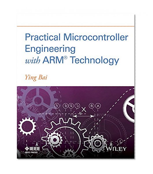 Practical Microcontroller Engineering with ARMÂ­ Technology
