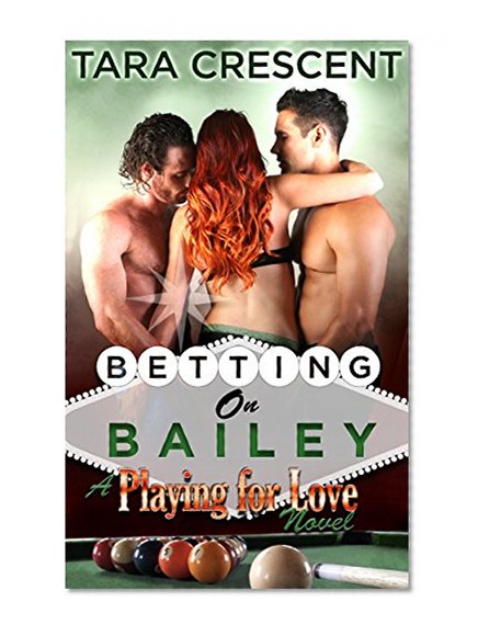 Betting on Bailey (Menage MfM Romance Novel) (Playing For Love Book 1)