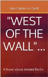 "West of the Wall"...: A Novel about divided Berlin