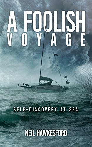 A Foolish Voyage: Self-Discovery At Sea (A Foolish Trilogy Book 1)