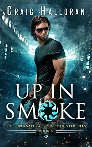 Up in Smoke (Book 6 of 10): The Supernatural Bounty Hunter Files (The Supernatural Bounty Hunter Series)