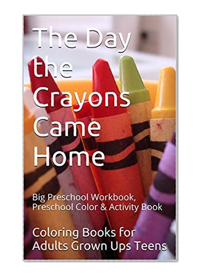 The Day the Crayons Came Home: Big Preschool Workbook, Preschool Color & Activity Book (Children's Activity Books 2)