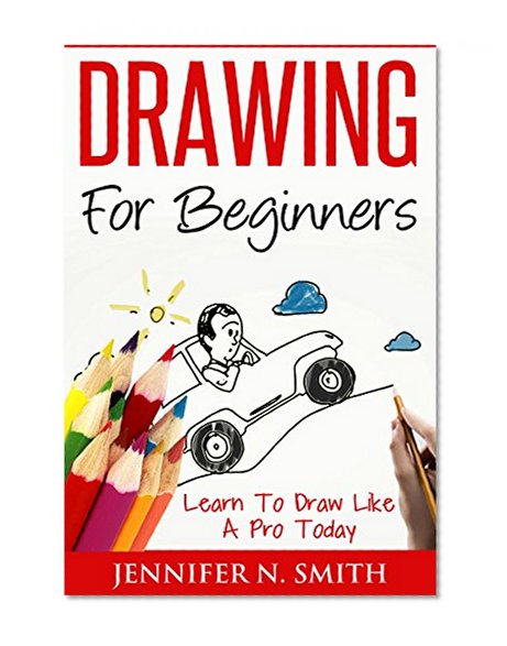 Drawing For Beginners - Learn To Draw Like A Pro Today
