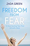 Freedom From Fear: 10 Fear Busting Tips That Actually Work