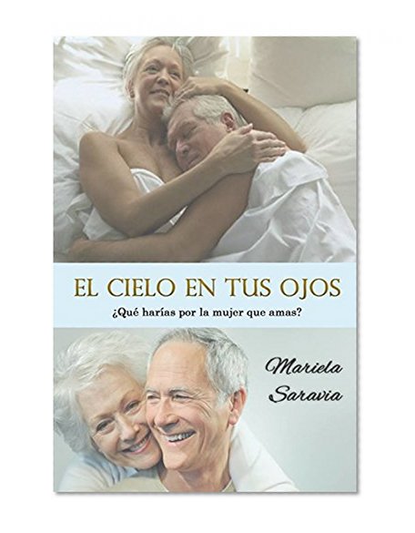 El cielo en tus ojos (drama y romance contemporaneo): Que harias por la mujer que amas? (Spanish Edition)