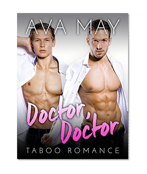 ROMANCE: Taboo Romance: Doctor, Doctor (Menage BBW Contemporary Romance Short Stories) (Fun, Provocative Mature Young Adult Medical Billionaire Steamy Love and Romance Books)