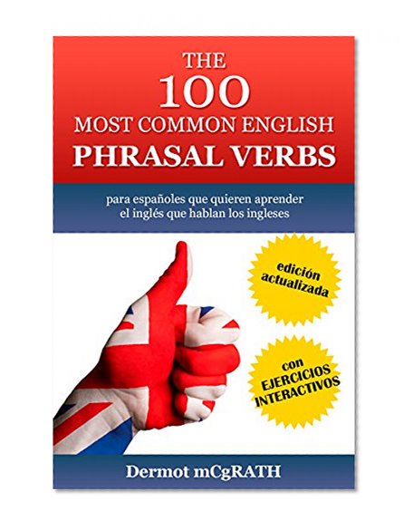 THE 100 MOST COMMON ENGLISH PHRASAL VERBS: para espaÃ±oles que quieren aprender el inglÃ©s que hablan los ingleses (THE ONE HUNDRED SERIES Book 2)