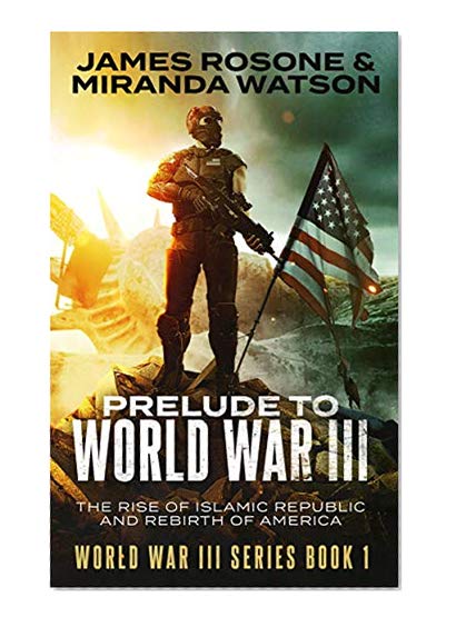 Book Cover Prelude to World War III: The Rise of the Islamic Republic and the Rebirth of America