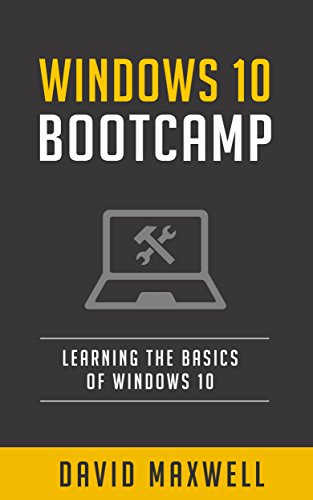 Windows 10: Bootcamp - The Ultimate User Manual for Beginners. The Only Guide You'll Need. (FREE Books, Windows 10 Books)