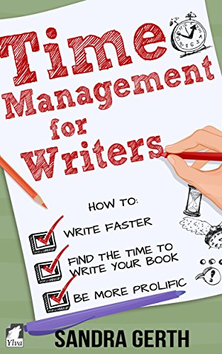 Book Cover Time Management for Writers: How to write faster, find the time to write your book, and be a more prolific writer (Writers’ Guide Series)