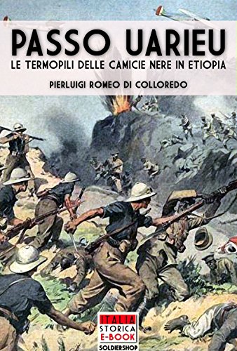 Passo Uarieu: Le Termopili delle camicie nere in Etiopia (Italia Storica Ebook Vol. 28) (Italian Edition)