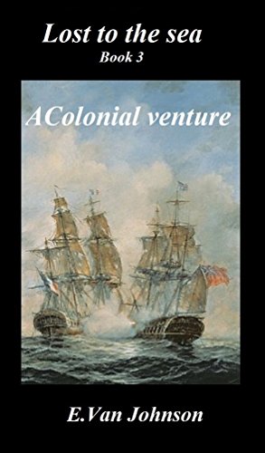 Book Cover Lost to the sea.: Book 3. A Colonial Venture.