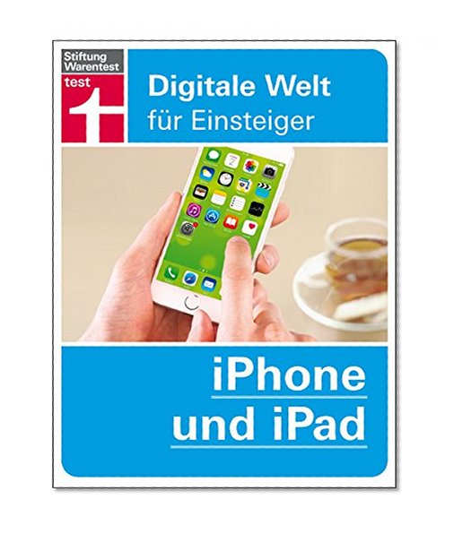 iPhone und iPad: Digitale Welt fÃ¼r Einsteiger (German Edition)