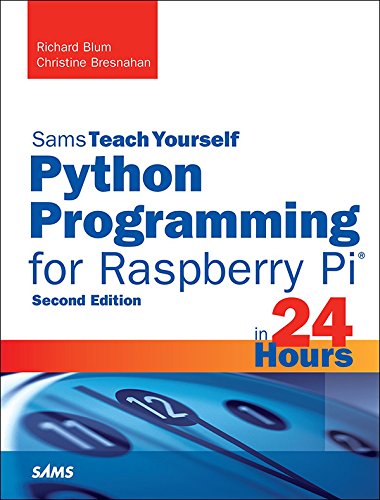 Python Programming for Raspberry Pi, Sams Teach Yourself in 24 Hours (Sams Teach Yourself -- Hours) (English Edition)