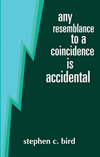 Any Resemblance To A Coincidence Is Accidental