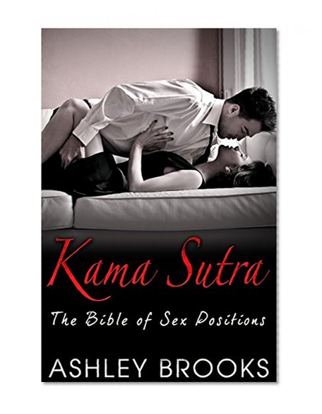 Kama Sutra: The Bible of Sex Positions (Kama Sutra For Beginners, Sex Positions, Sex)
