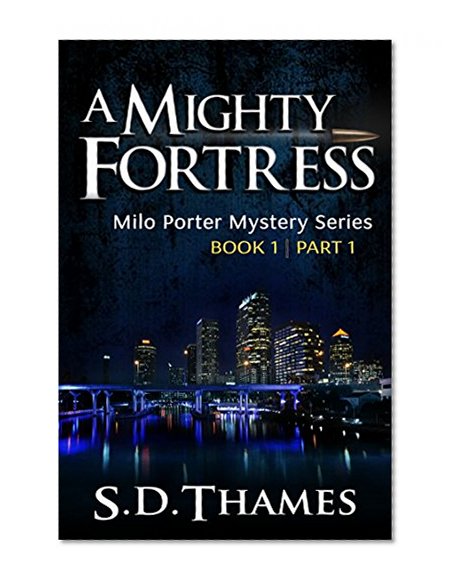 A Mighty Fortress: Milo Porter Mystery Series, Book 1, Part 1 of 7