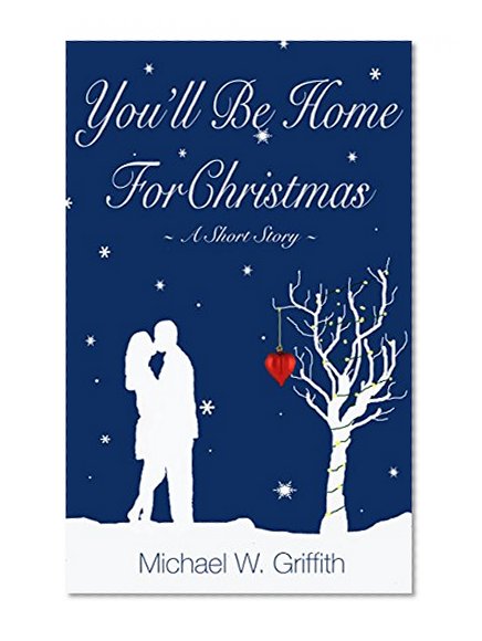You'll Be Home For Christmas: A Short Story (The Committed Series Book 2)