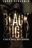 Black&Ugly: A Tale of Men & Wheelbarrows (Mama Black Widow Book 2)