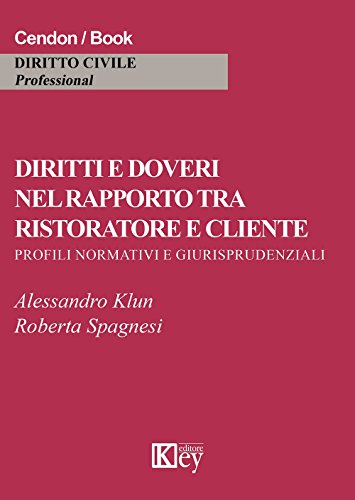 Diritti e doveri nel rapporto tra ristoratore e cliente.: Profili normativi e giurisprudenziali (Italian Edition)