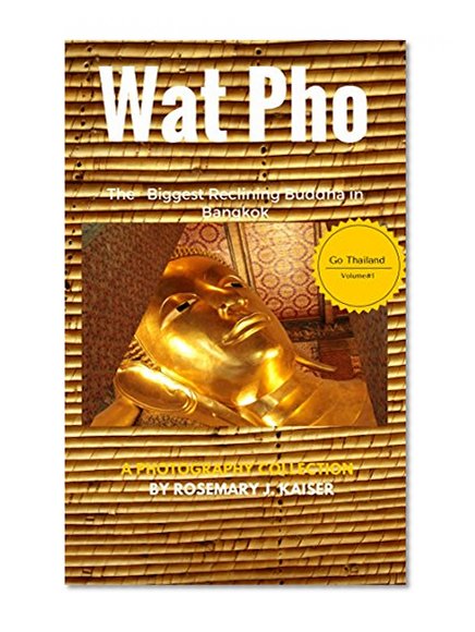 Travel photobook:Watpho The Biggest Reclining Buddha in Bangkok: Thailand Temple Guide for Tourist ( Travel,Backpacker ,Tourist , Asia, Bangkok,Thailand)