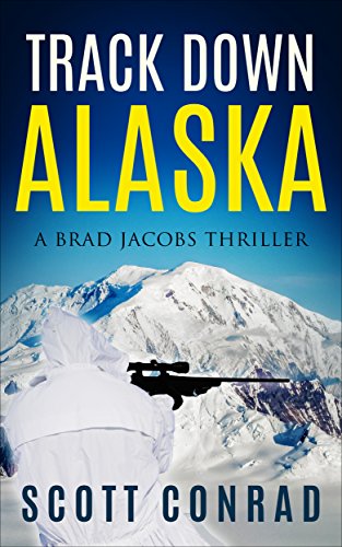 Track Down Alaska (A Brad Jacobs Thriller Book 2)